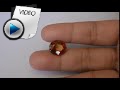8.67 Carat Hessonite (Gomed) Stone Video